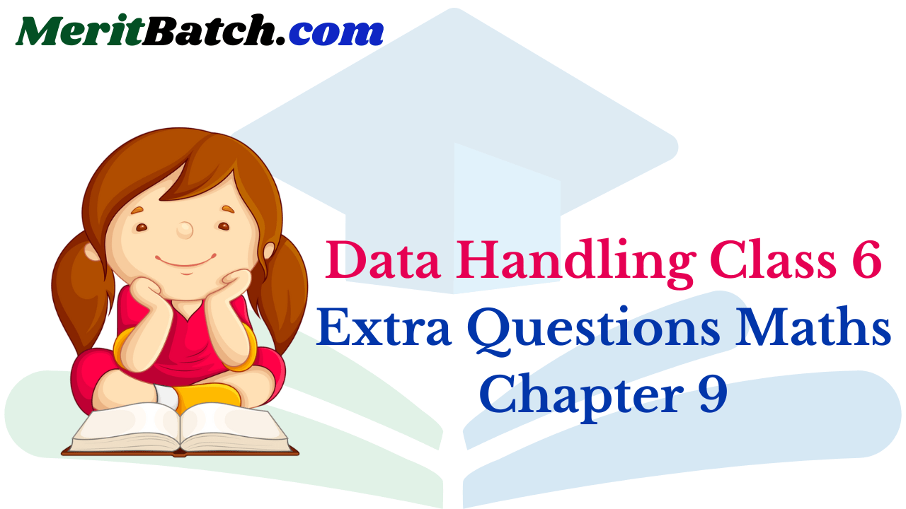 Data Handling Class 6 Extra Questions and Answers CBSE – Merit Batch