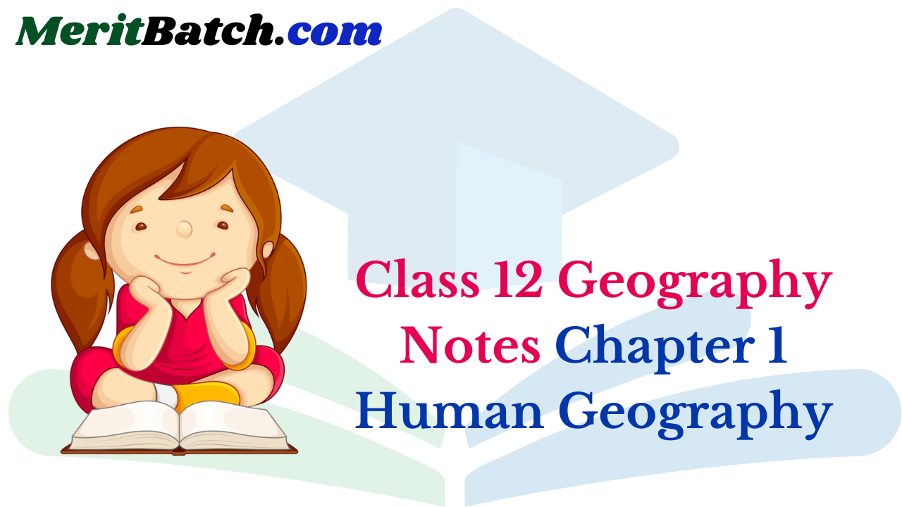 Class 12 Geography Notes Chapter 1 Human Geography