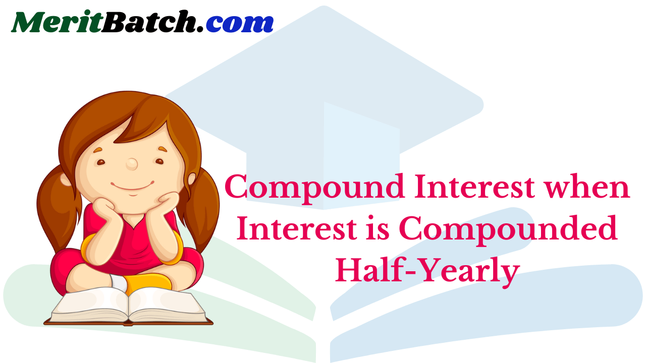 Compound Interest when Interest is Compounded Half-Yearly