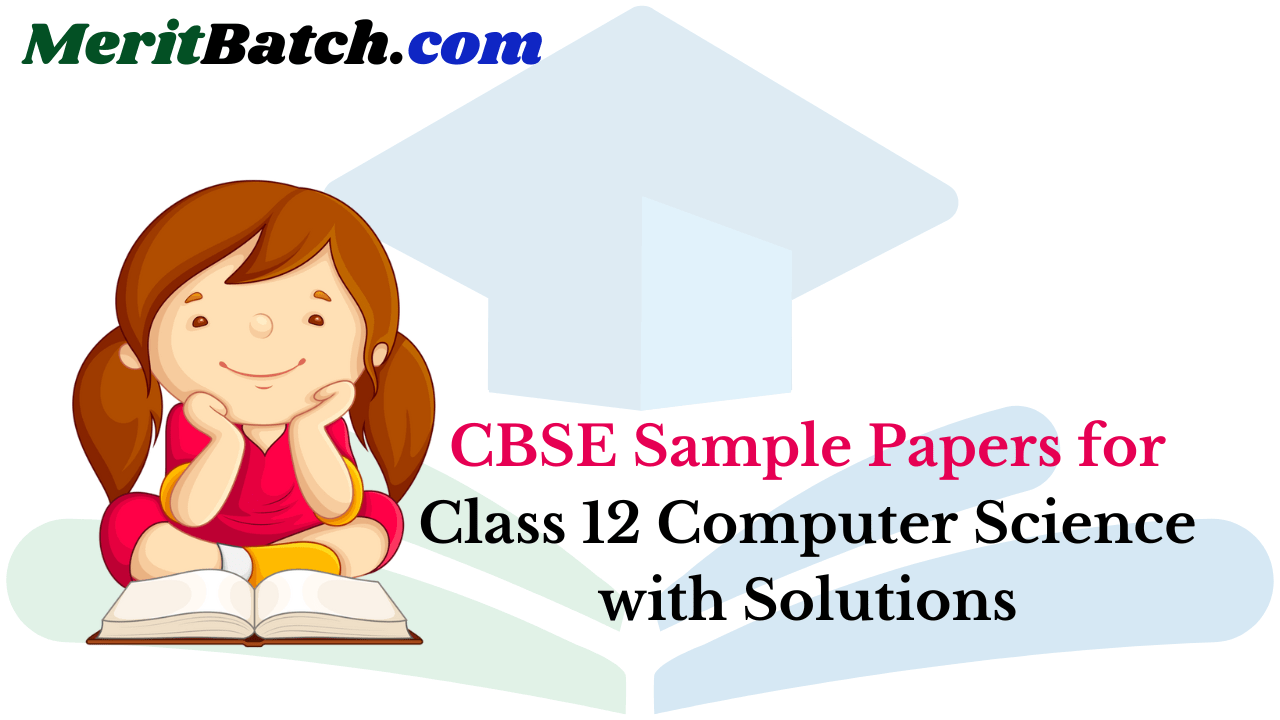 CBSE Sample Papers for Class 12 Computer Science with Solutions