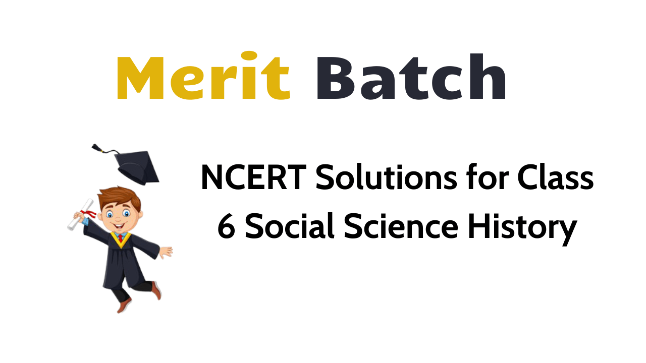 NCERT Solutions for Class 6 Social Science History