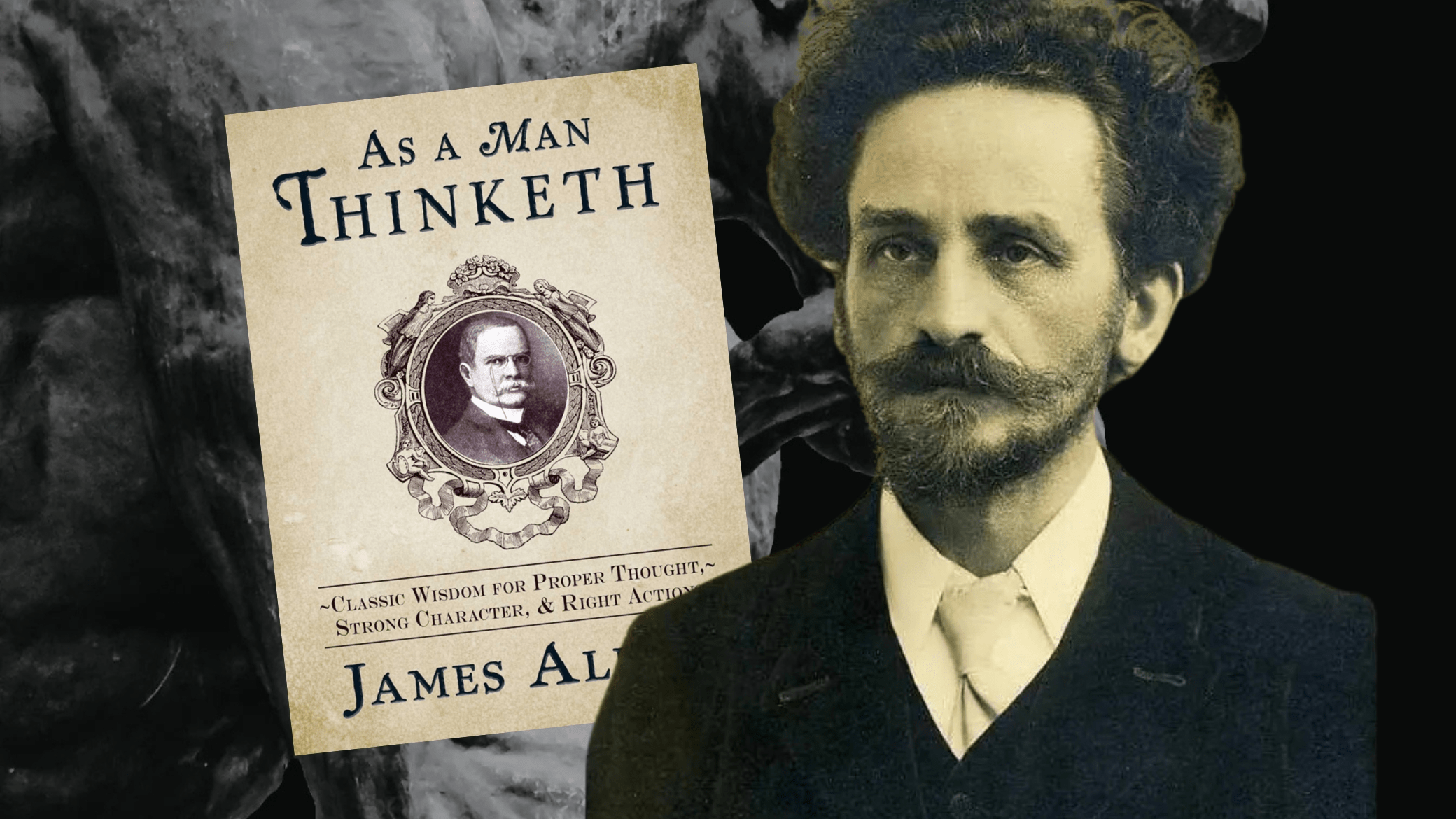 Transform Your Thinking, Transform Your Life: 4 Powerful Lessons from As a Man Thinketh