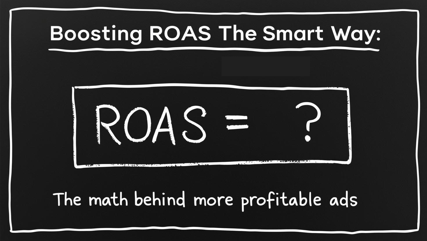 Boosting ROAS the Smart Way: The Math Behind More Profitable Ads