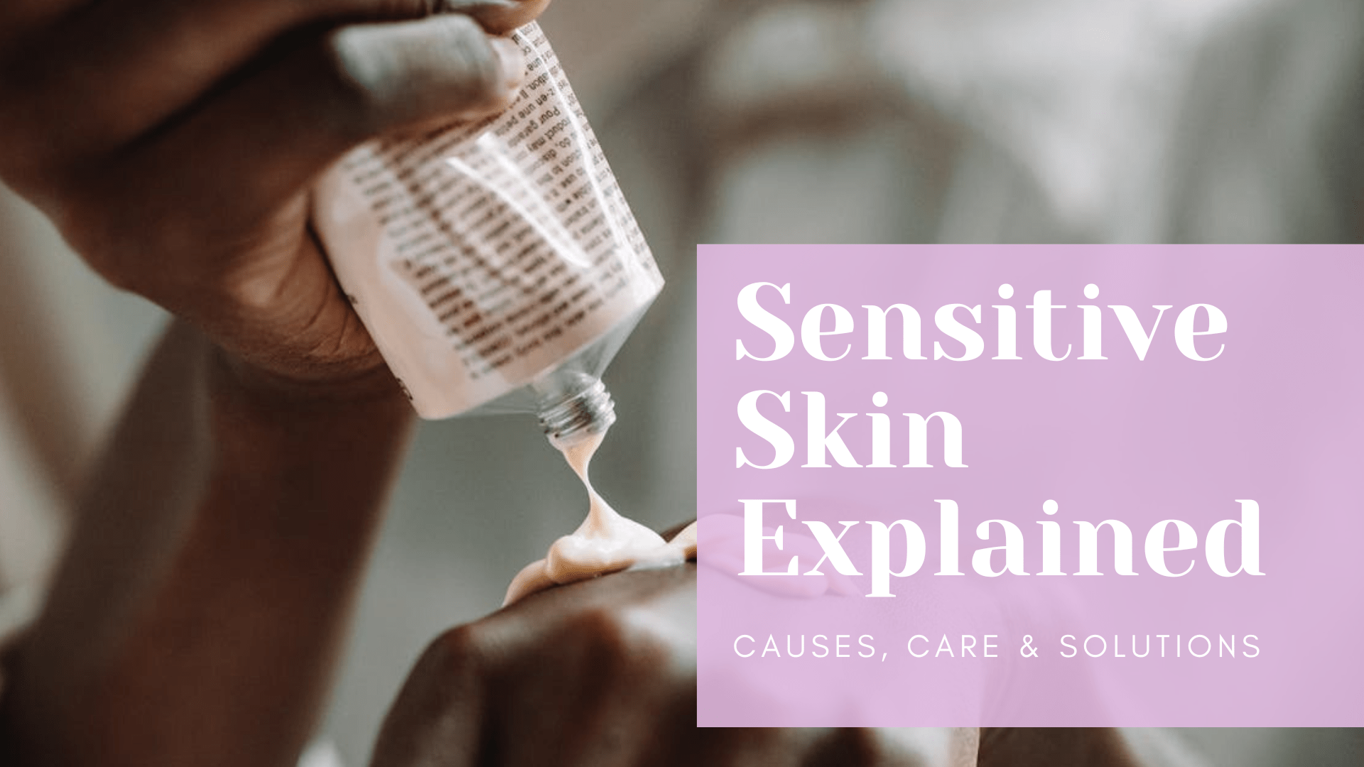 Sensitive-skin-explained- Featured-Image