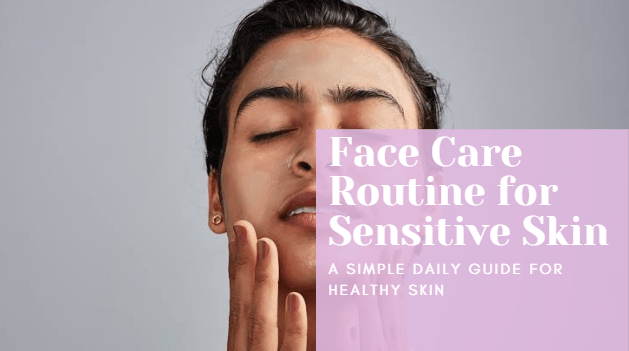 Face Care Routine for Sensitive Skin
