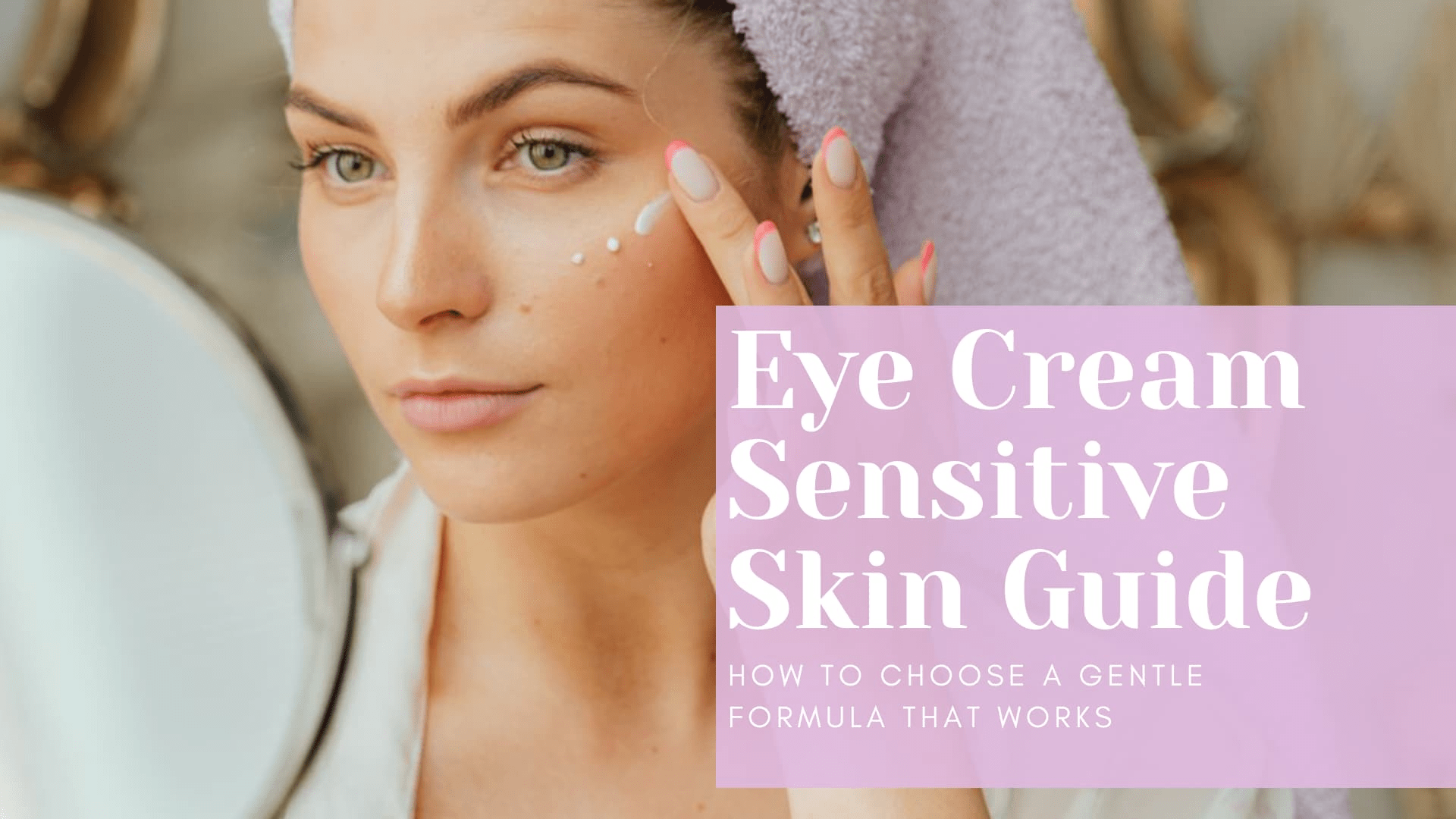 eye cream applied onto sensitive skin