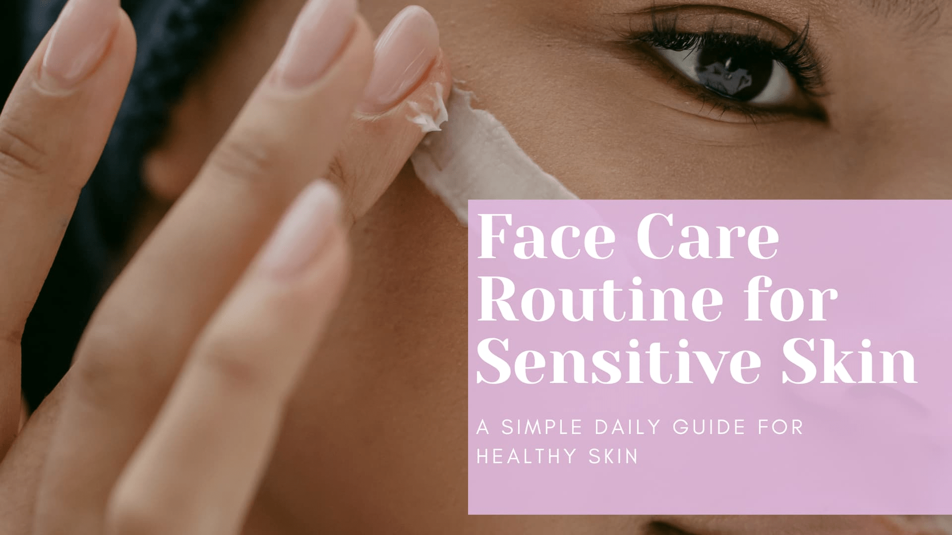 Face Care Routine for Sensitive Skin