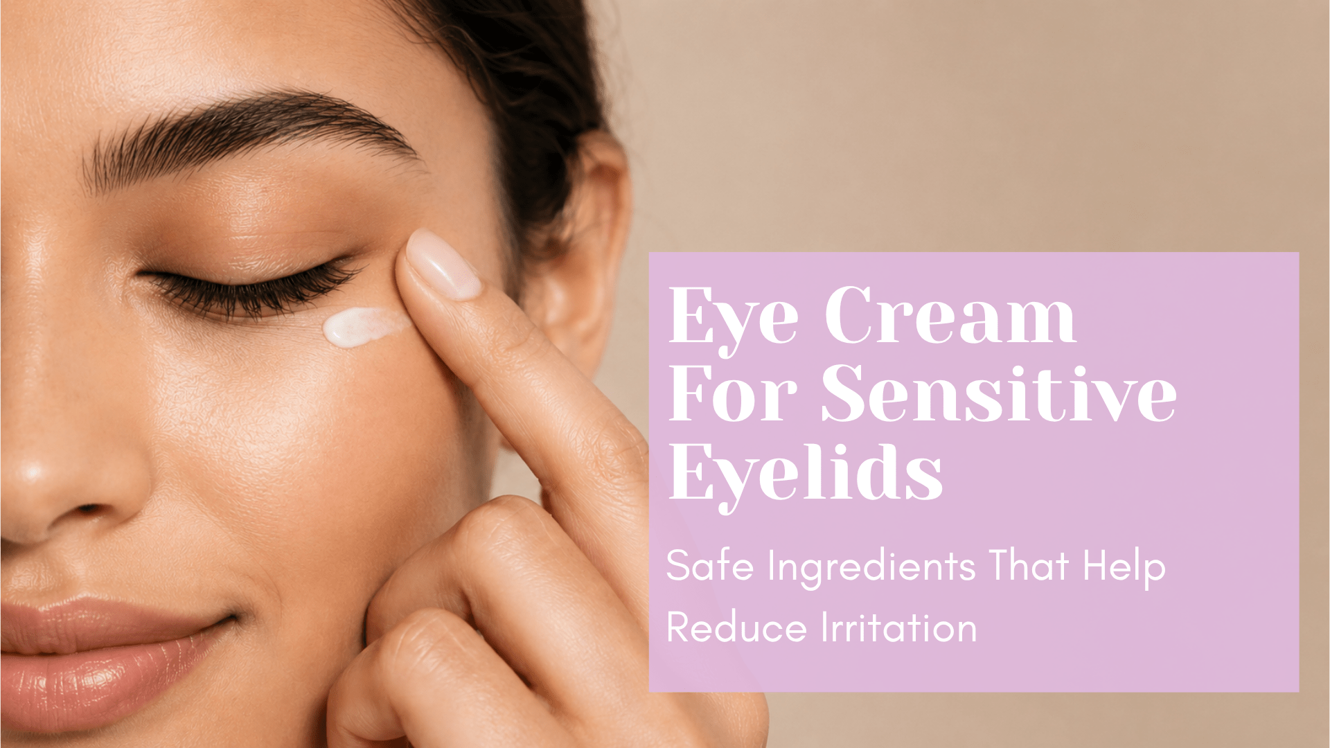 Eye Cream For Sensitive Eyelids