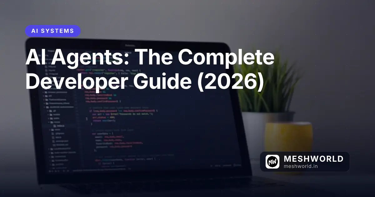 AI Agents The Complete Developer Guide 2026 MeshWorld Ai Agents Guide.webp