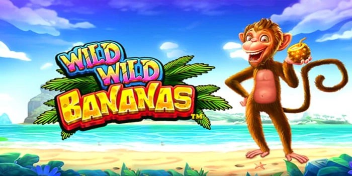 Cara Terbaik Menang Slot Wild Wild Bananas Tanpa Ribet