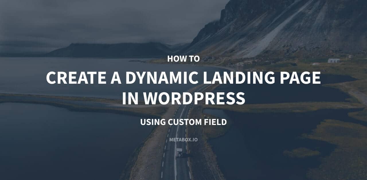 Create A Dynamic Landing Page in WordPress Using Custom Field