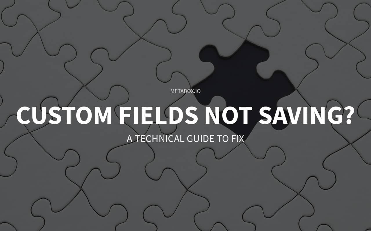 guide to fix wordpress custom fields not saving