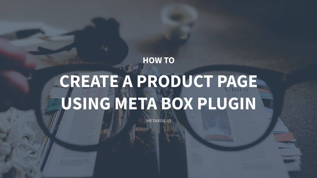 How to Create a Product Page using Meta Box Plugin