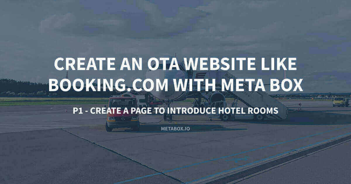 Create an OTA Website Like Booking.com with Meta Box Plugin P1 Create a Page to Introduce Hotel Rooms