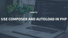 How to Use Composer and Autoload in PHP