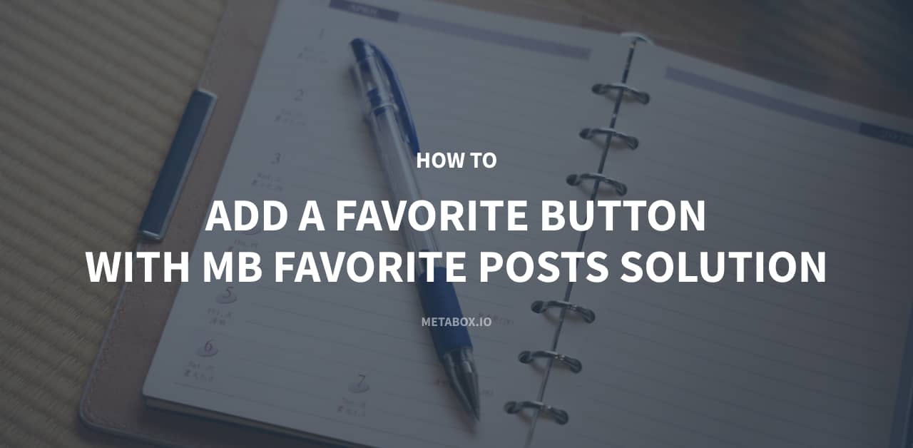 How to Add a Favorite Button with MB Favorite Posts Solution