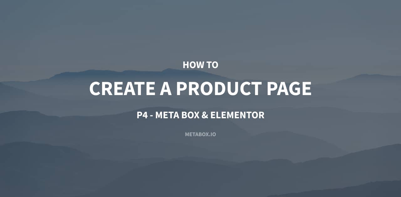 How to create a product page p4 using meta box and elementor