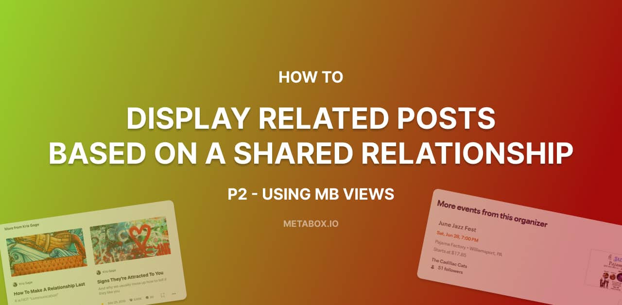 How to display related posts based on a shared relationship p2 using mb views (2)