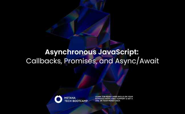 Asynchronous JavaScript: Callbacks, Promises, And Async/Await - Metana