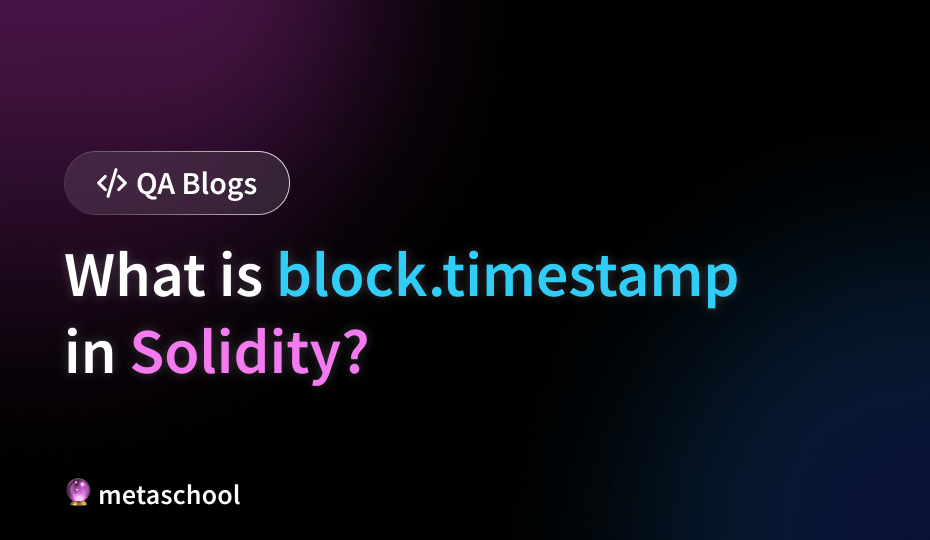 What is block.timestamp in Solidity? - metaschool (1) What is block.timestamp in Solidity? - metaschool (1)