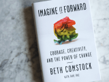 18 Inspirational Quotes From Beth Comstock S Book Imagine It Forward