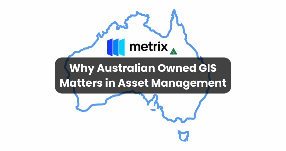 Why Australian Owned GIS Matters in Asset Management for Utilities & Local Government