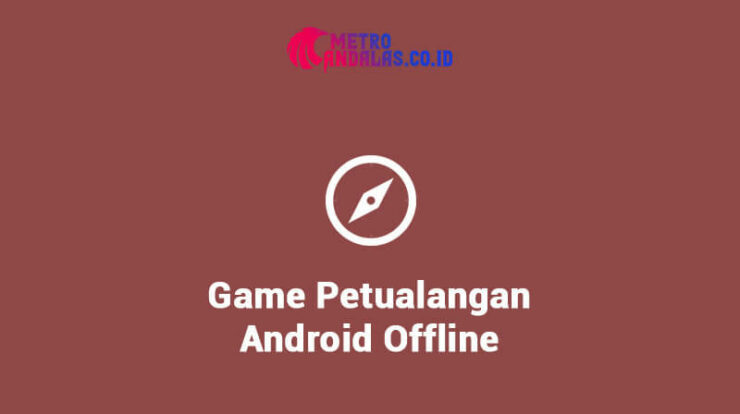 Game petualangan android offline 2022