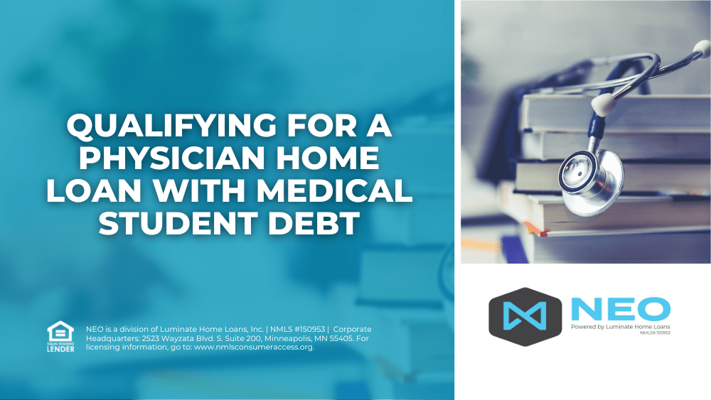Qualifying for a physician home loan with medical student debt