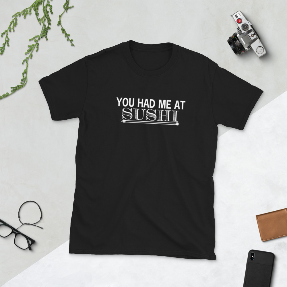 You had me at Sushi Short-Sleeve T-Shirt