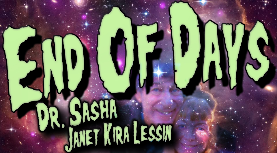 End Of Days – Dr. Sasha & Janet Lessin X Nigel Kerner |Sex Toys|Psychedelics|Anunnaki|EOD 12