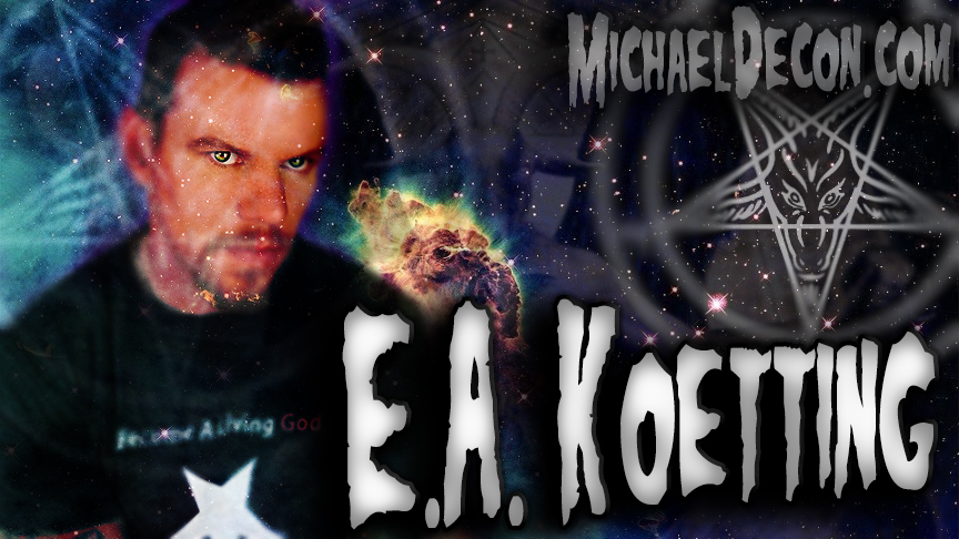 E.A. Koetting – Becoming A Living God |Morality|Summoning Extraterrestrials|Whitley Strieber|EOD 38