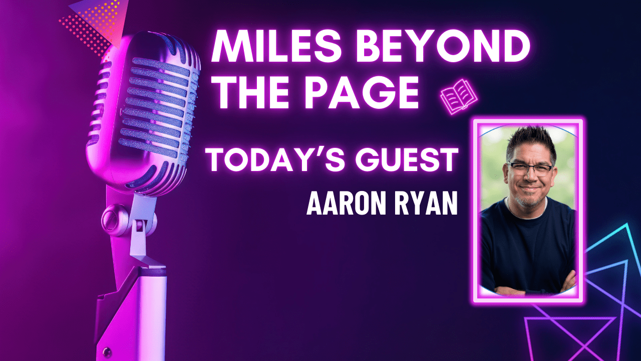 Miles Beyond the Page | Aaron Ryan