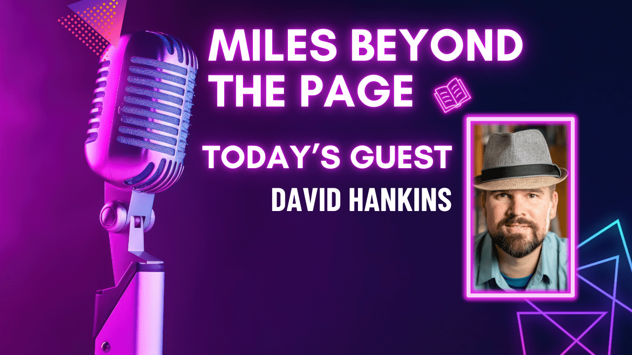 Miles Beyond the Page | David Hankins
