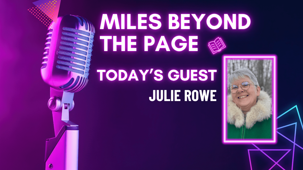 Miles Beyond the Page | Julie Rowe