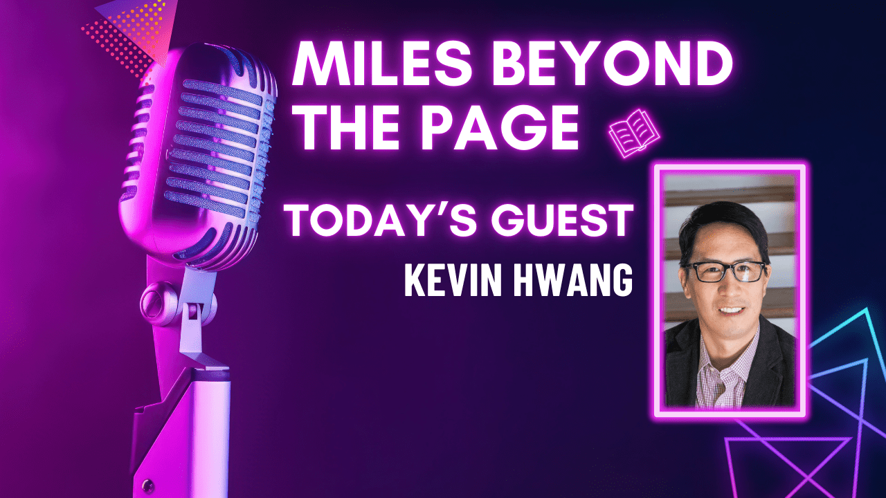 Miles Beyond the Page | Dr. Kevin Hwang
