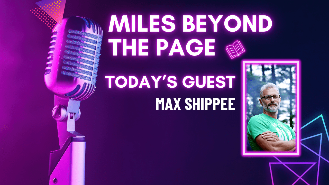 Miles Beyond the Page | Max Shippee