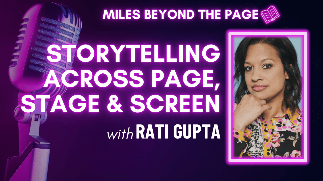 Miles Beyond the Page | Episode 95 | Rati Gupta – Storytelling Across Page, Stage & Screen