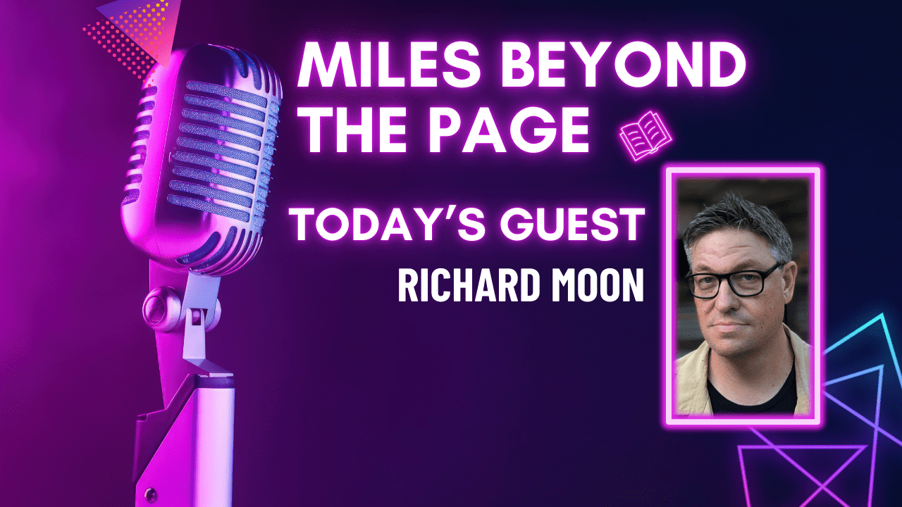 Miles Beyond the Page | Richard Moon