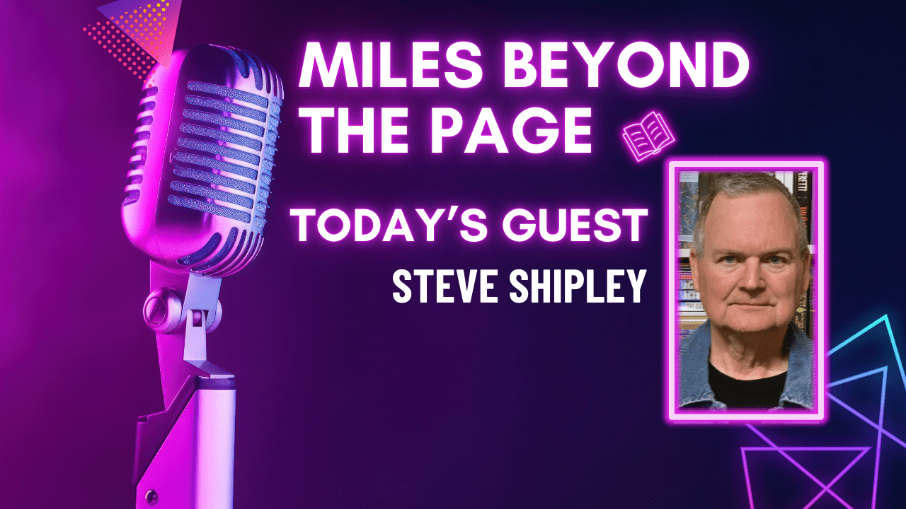Miles Beyond the Page | Steve Shipley