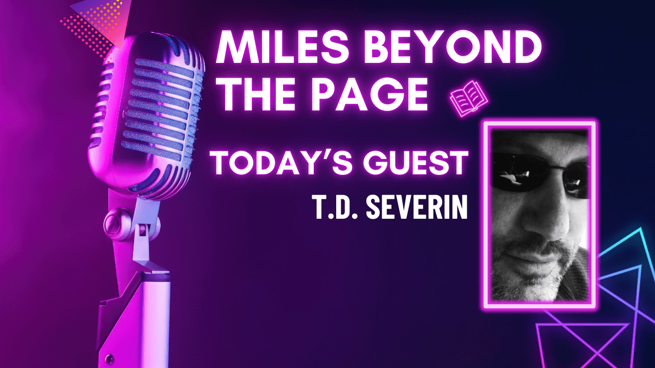 Miles Beyond the Page | T.D. Severin