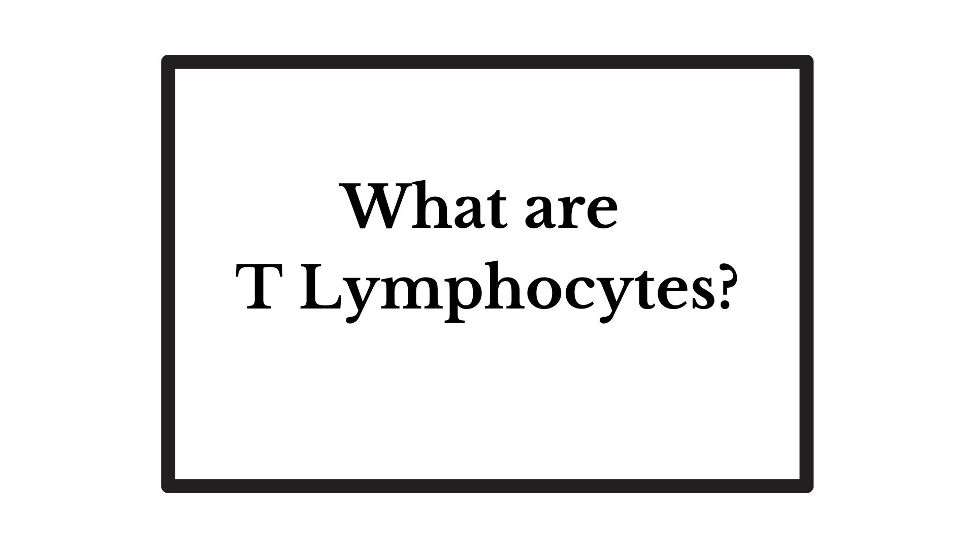 What Are T Lymphocytes? » Microbiology Study