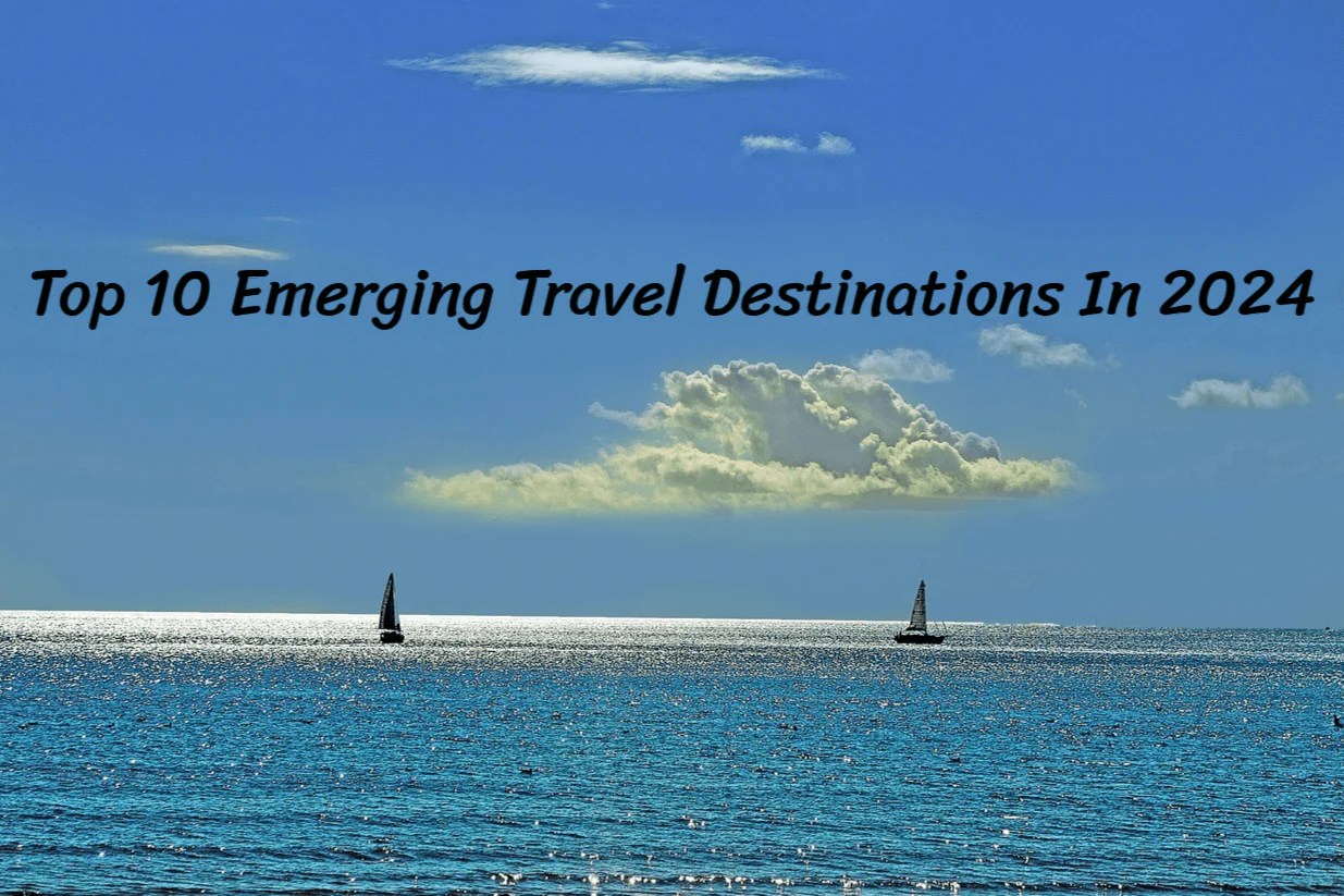 Top 10 Emerging Travel Destinations In 2024 Microesim