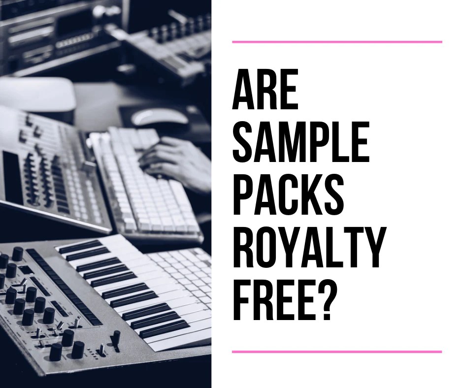 Are Sample Packs Royalty Free Plus The Question You Should Ask