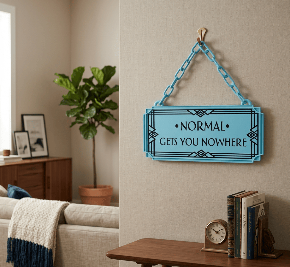 Normal Gets You Nowhere Art Deco Hanging Sign