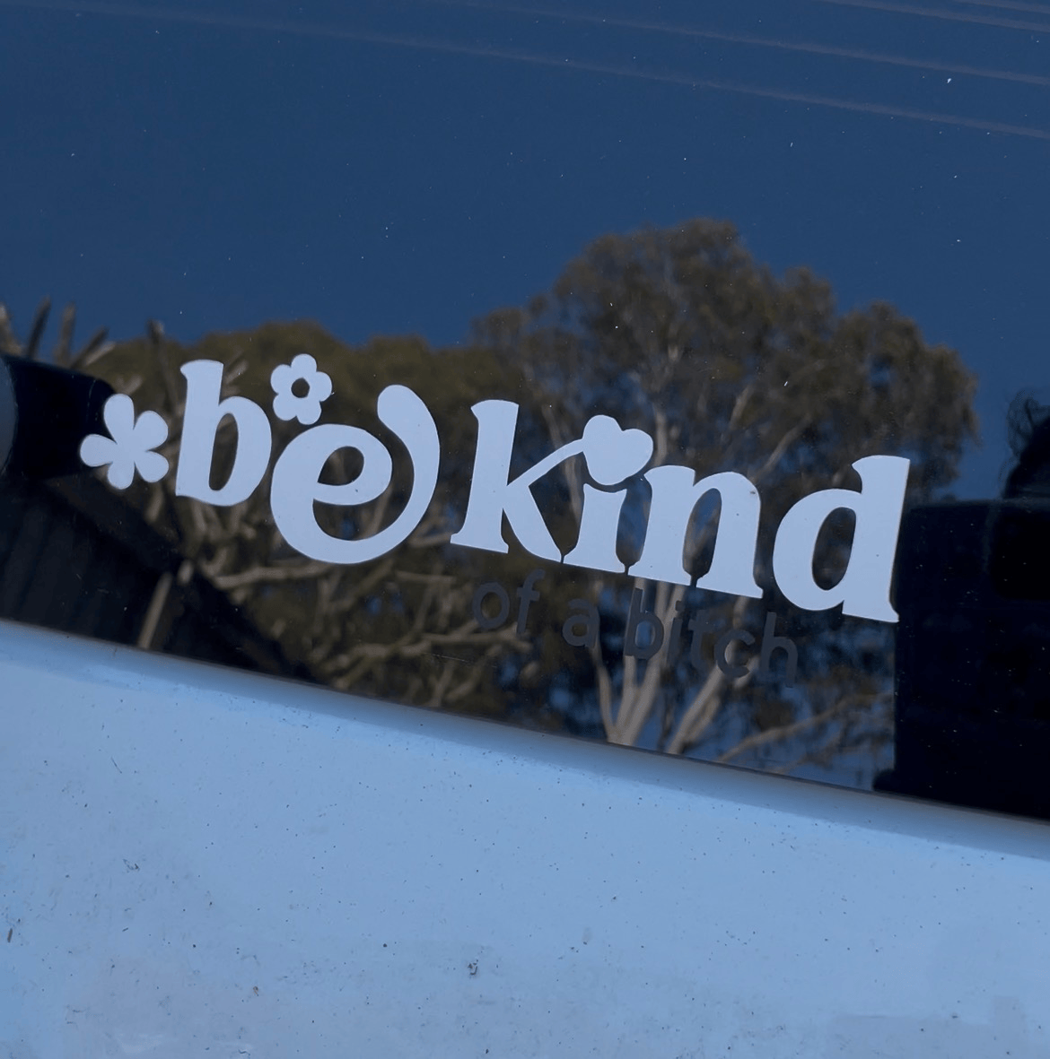 Be Kind (Of a Bitch) Vinyl Car Decal