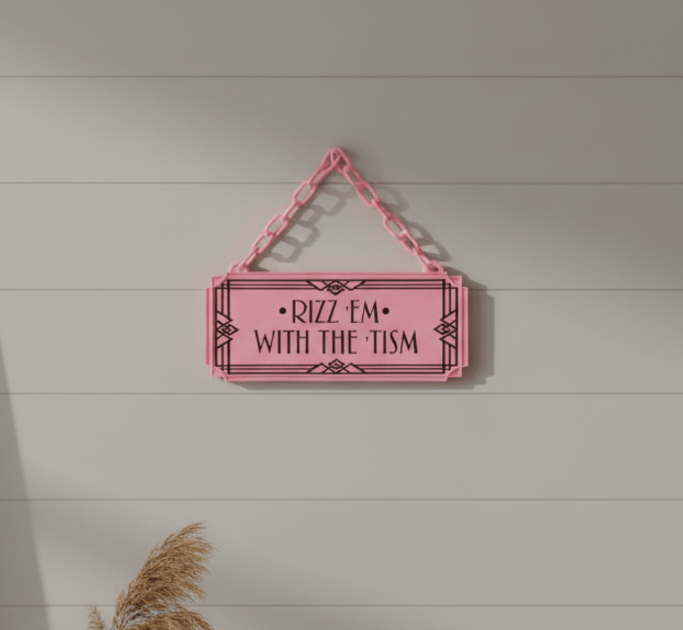 Rizz 'Em With The 'Tism Art Deco Hanging Sign