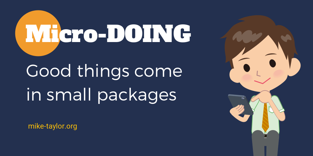 Instead of Microlearning, Try Microdoing