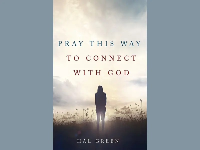 Pray This Way to Connect with God