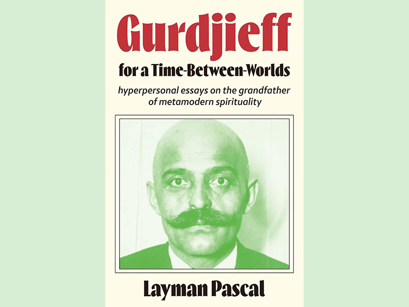 Gurdjieff for a Time Between Worlds