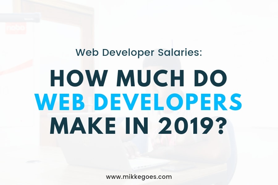 Web developer salary in 2019: how much do web developers make?